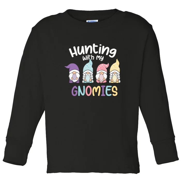 Hunting With My Gnomies Easter Easter Day Toddler Long Sleeve Shirt