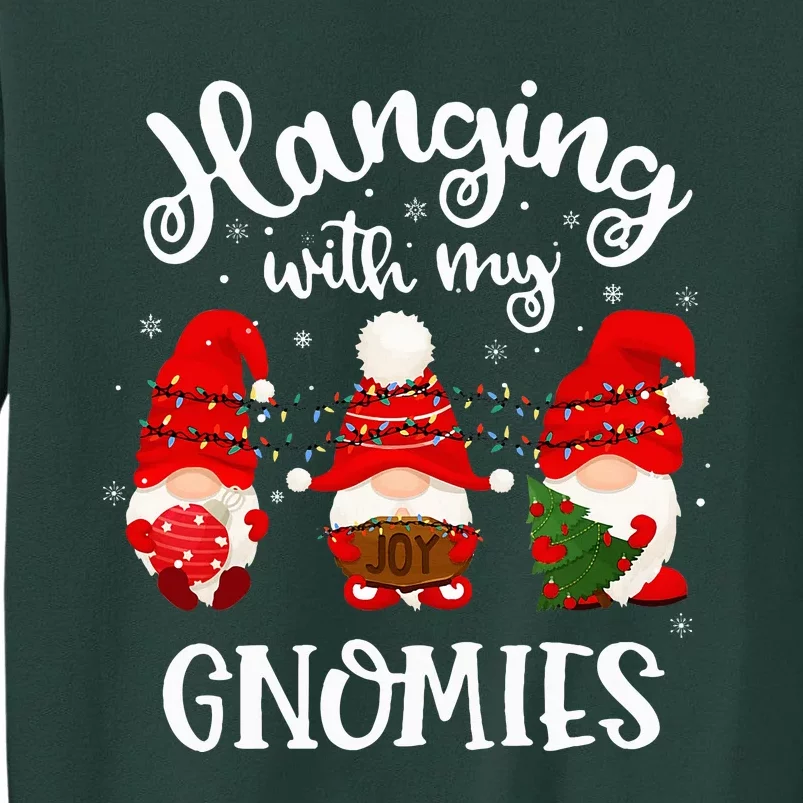 Hanging With My Gnomies Funny Gnome Friend Christmas Tall Sweatshirt