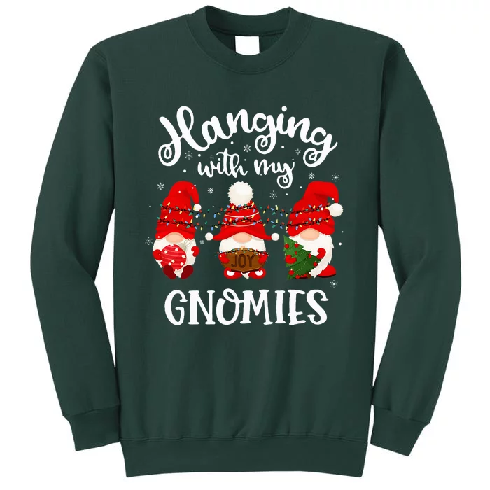 Hanging With My Gnomies Funny Gnome Friend Christmas Tall Sweatshirt