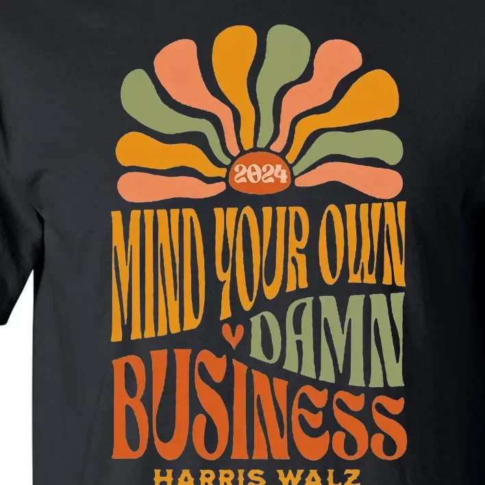 Harris Walz Mind Your Own Damn Business Boho Flower Tall T-Shirt