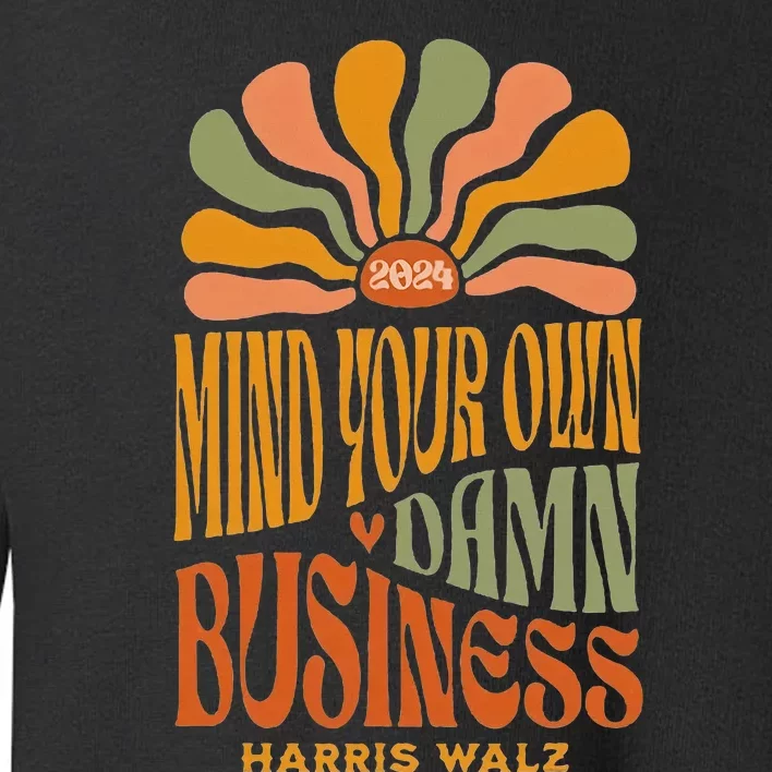 Harris Walz Mind Your Own Damn Business Boho Flower Toddler Sweatshirt