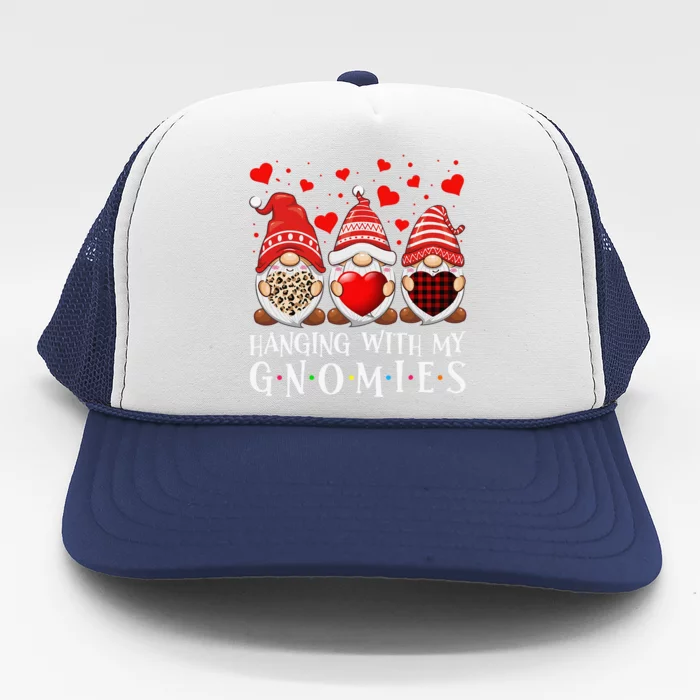 Hanging With My Gnomies Happy Valentines Day Cute Gnomes Funny Love Trucker Hat