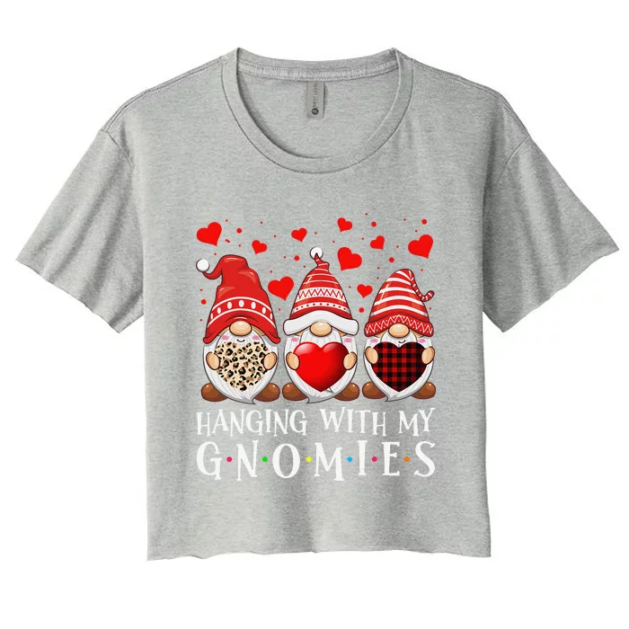 Hanging With My Gnomies Happy Valentines Day Cute Gnomes Funny Love Women's Crop Top Tee