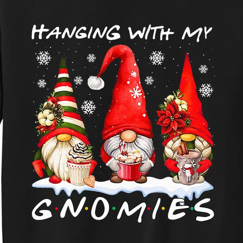 Hanging With My Gnomies Funny Gnome Friend Christmas Pajamas Tall Sweatshirt