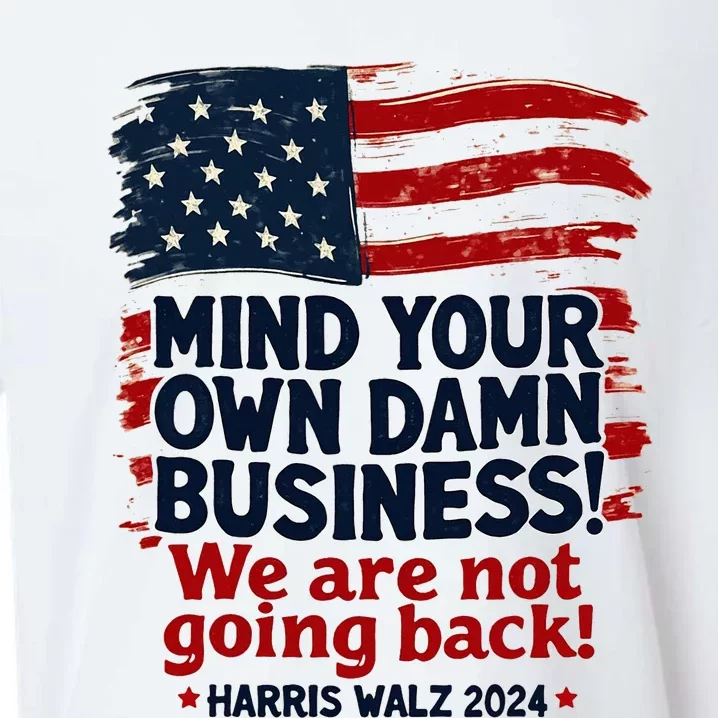 Harris Walz Mind Your Own Damn Business WeRe Not Going Back Sueded Cloud Jersey T-Shirt