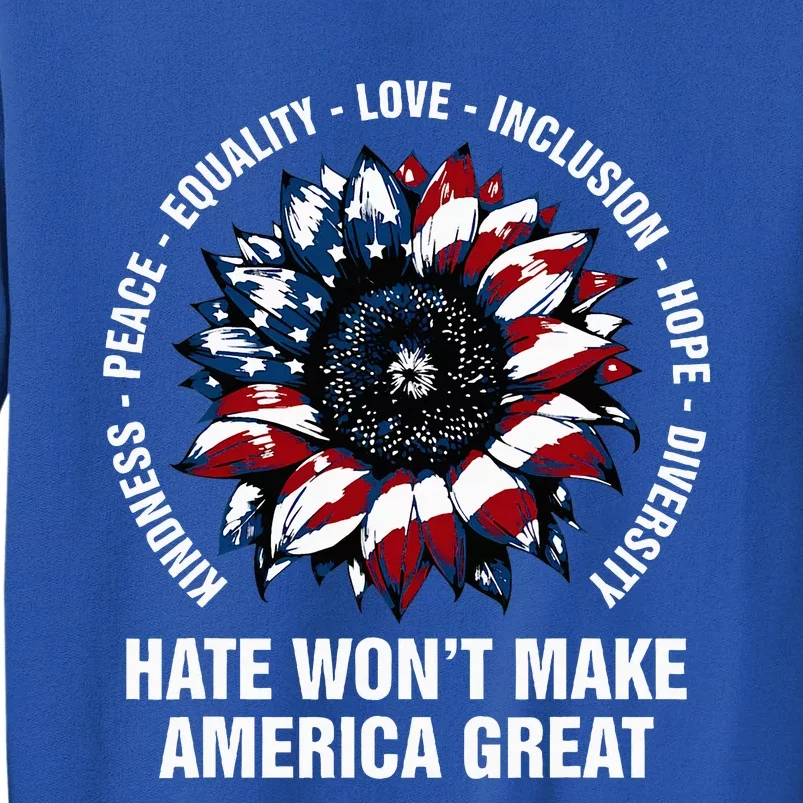 Hate WonT Make America Great Sunflower Kindness Peace Tall Sweatshirt