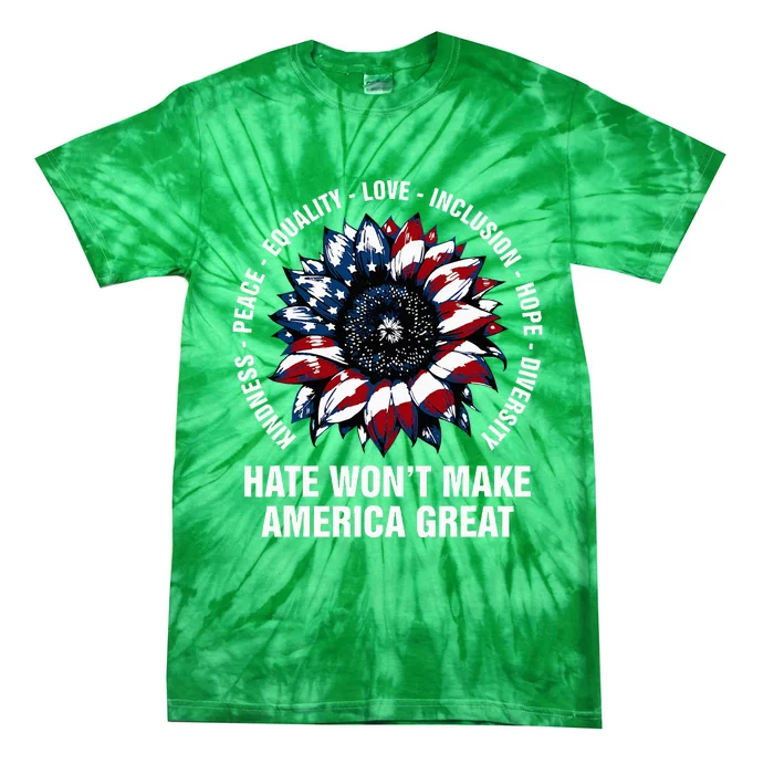 Hate WonT Make America Great Sunflower Kindness Peace Tie-Dye T-Shirt