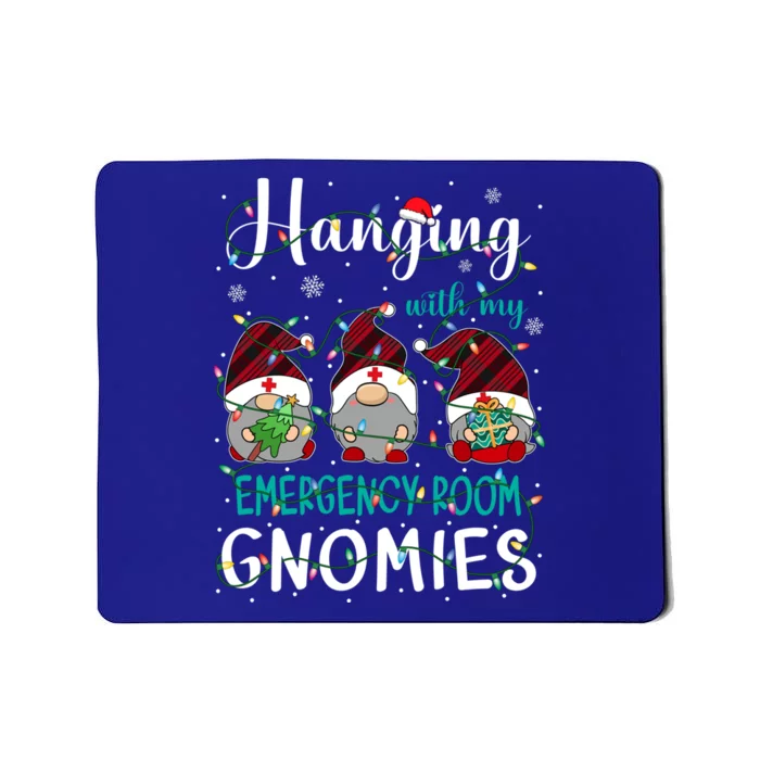 Hanging With My Emergency Room Nurse Gnomies Nurse Gnomes Gift Mousepad