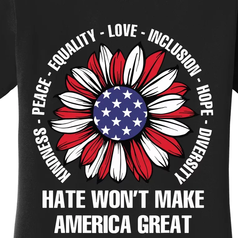 Hate Wont Make America Great Women's T-Shirt