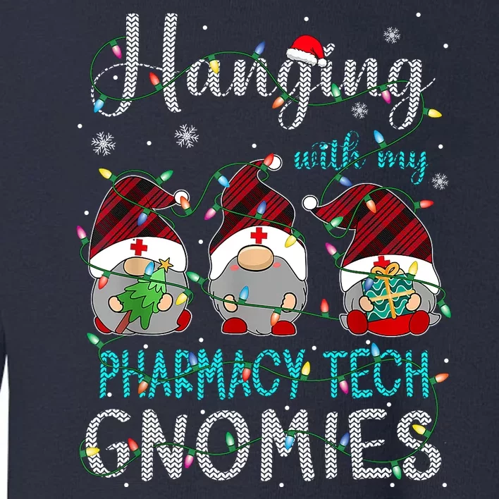 Hanging With My Pharmacy Tech Gnomies Xmas Toddler Sweatshirt