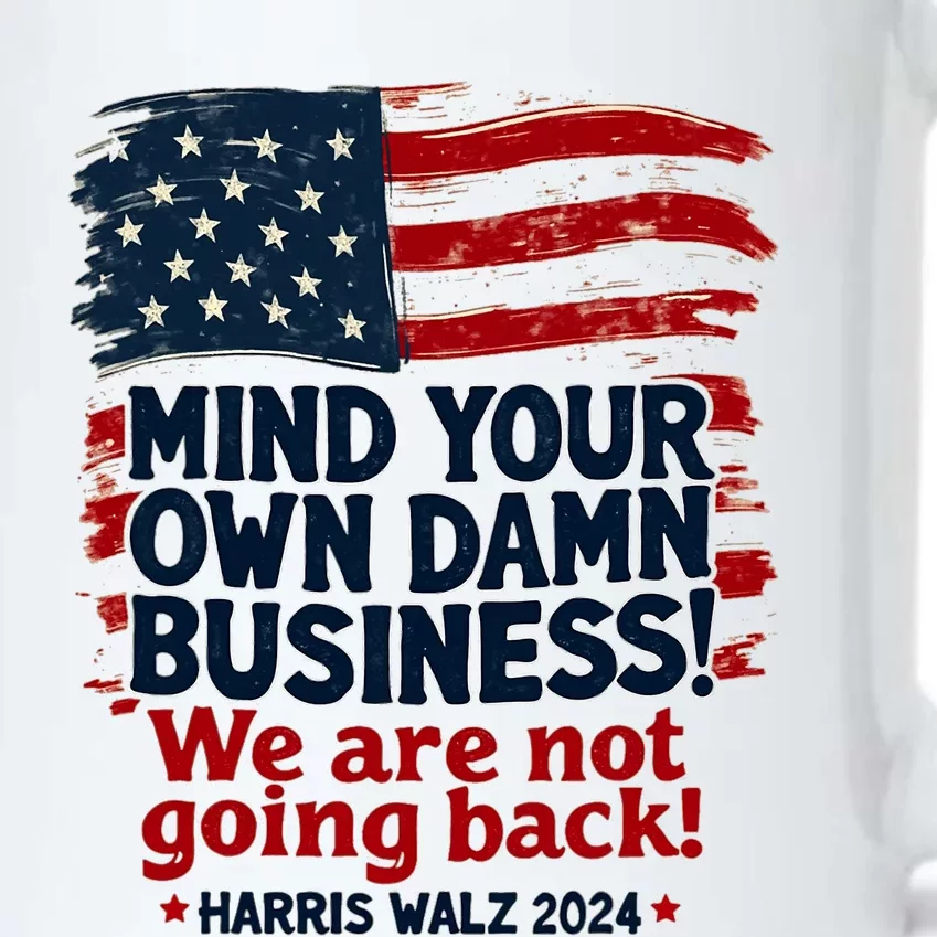 Harris Walz Mind Your Own Damn Business WeRe Not Going Back Black Color Changing Mug