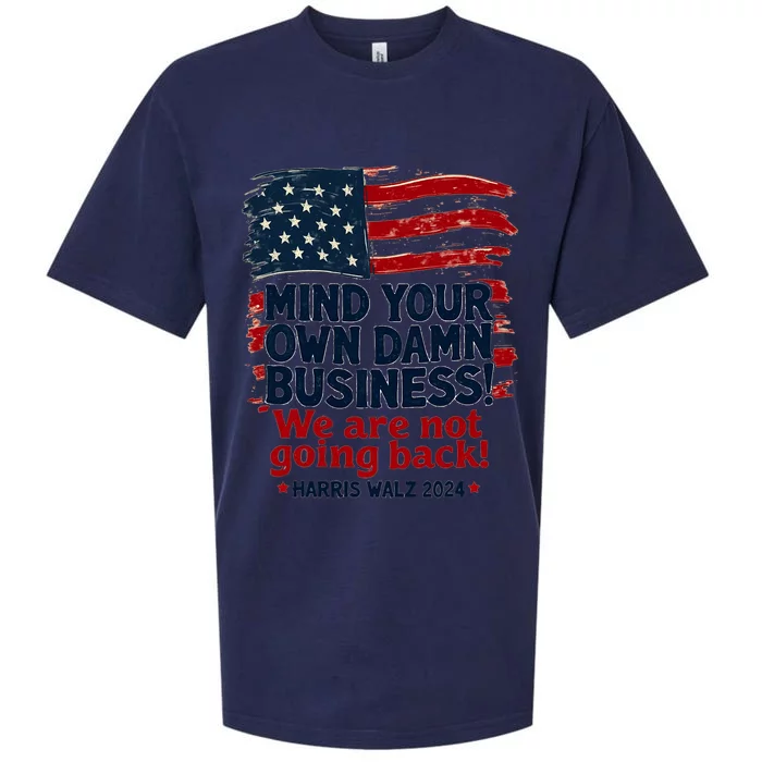 Harris Walz Mind Your Own Damn Business WeRe Not Going Back Sueded Cloud Jersey T-Shirt