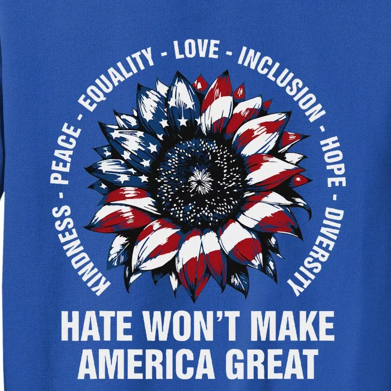 Hate WonT Make America Great Sunflower Kindness Peace Tall Sweatshirt