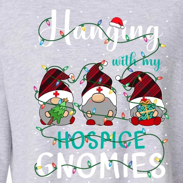 Hanging With My Hospice Nurse Gnomies Xmas Nurse Gnomes Gift Cropped Pullover Crew