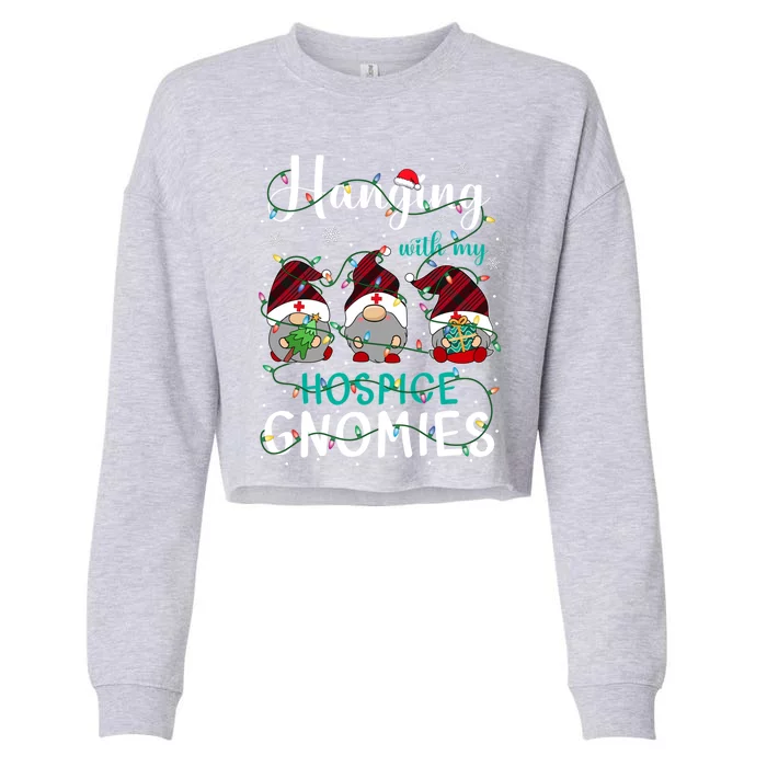 Hanging With My Hospice Nurse Gnomies Xmas Nurse Gnomes Gift Cropped Pullover Crew