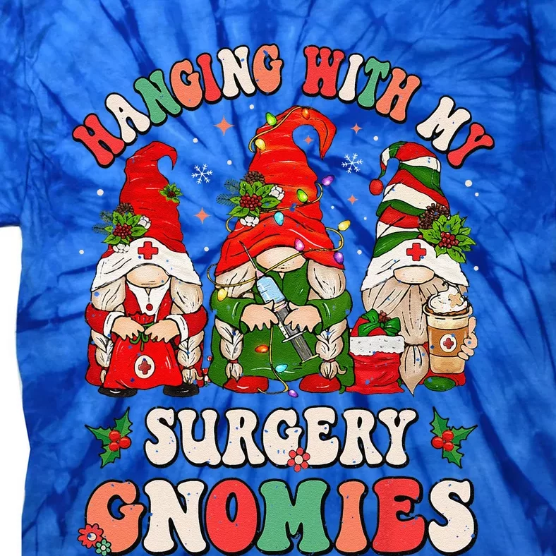 Hanging With My Surgery Gnomies Christmas Surgical Nurse Tie-Dye T-Shirt