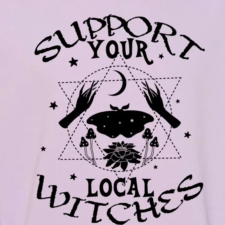 Halloween Wiccan Magic Graphic Support Your Local Witches Gift Garment-Dyed Sweatshirt