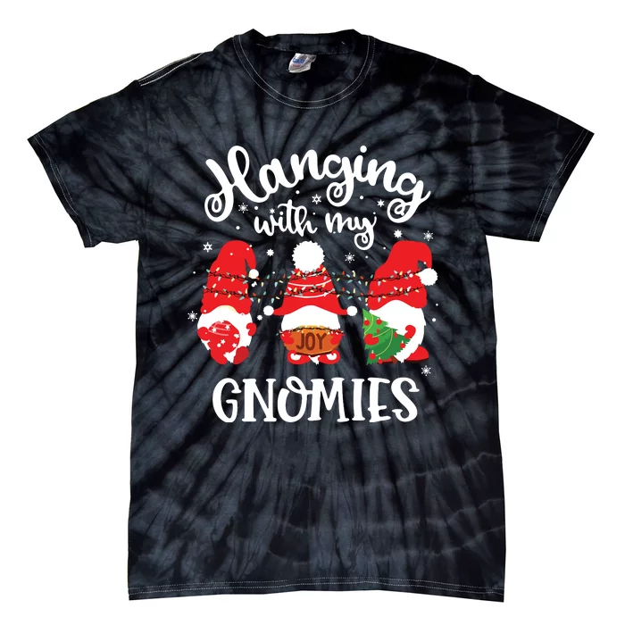 Hanging With My Gnomies Funny Gnome Friend Christmas Tie-Dye T-Shirt