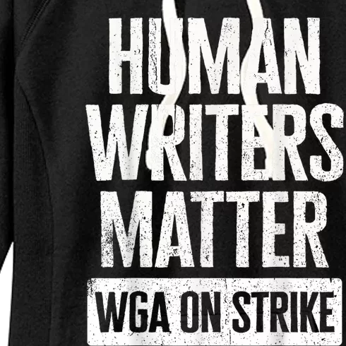 WGA Human Writers Matter Writers Guild Of America On Strike Women's Fleece Hoodie