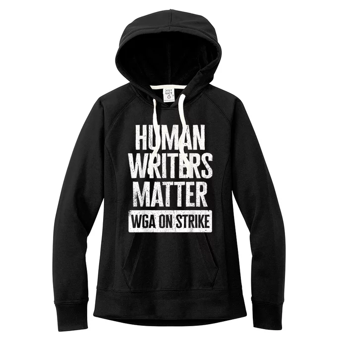 WGA Human Writers Matter Writers Guild Of America On Strike Women's Fleece Hoodie