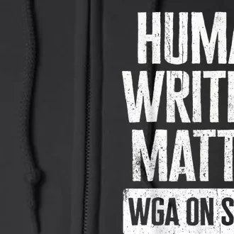 WGA Human Writers Matter Writers Guild Of America On Strike Full Zip Hoodie