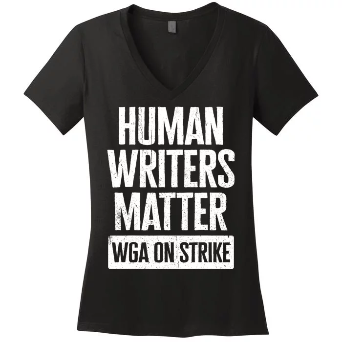 WGA Human Writers Matter Writers Guild Of America On Strike Women's V-Neck T-Shirt