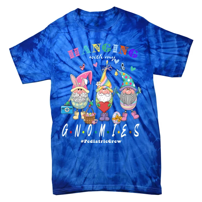 Hanging With My Gnomies Pediatric Nurse Easter Day Gift Tie-Dye T-Shirt