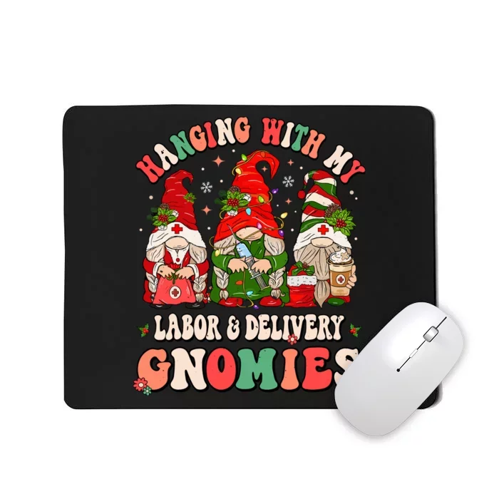 Hanging With My Labor & Delivery Gnomies Christmas L&D Nurse Mousepad