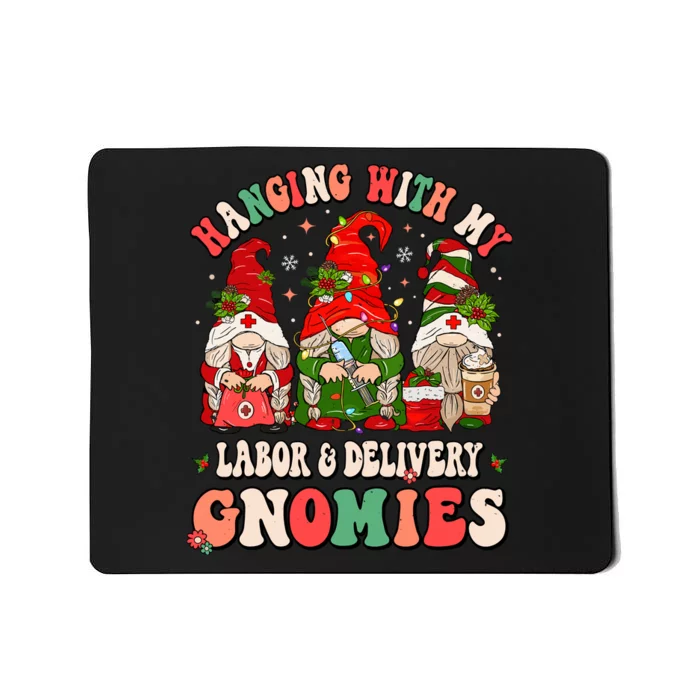 Hanging With My Labor & Delivery Gnomies Christmas L&D Nurse Mousepad