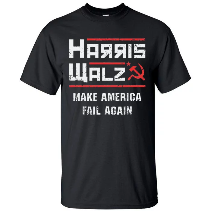 Harris Walz Make America Fail Again Anti Kamala Socialist Tall T-Shirt