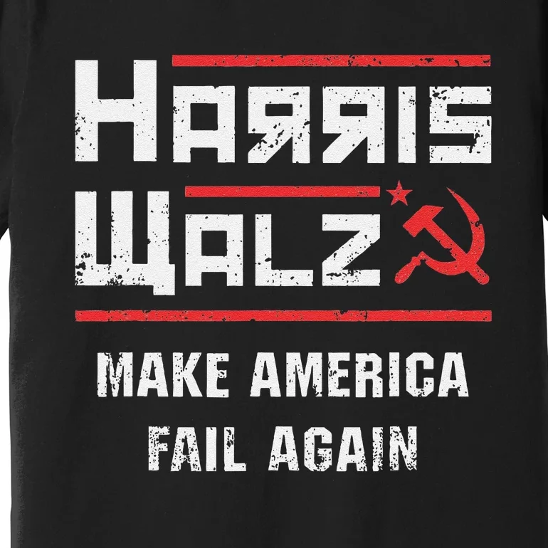 Harris Walz Make America Fail Again Anti Kamala Socialist Premium T-Shirt