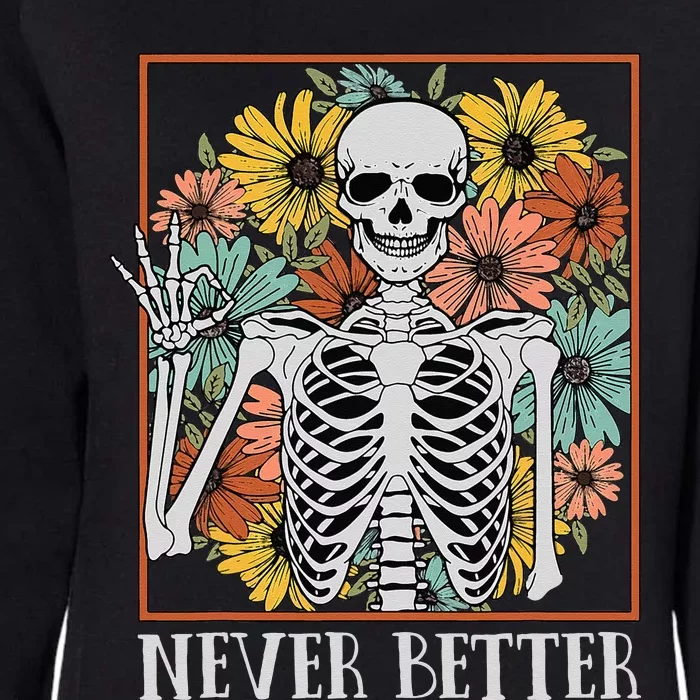 Halloween Women Never Better Skeleton Floral Skull Womens California Wash Sweatshirt