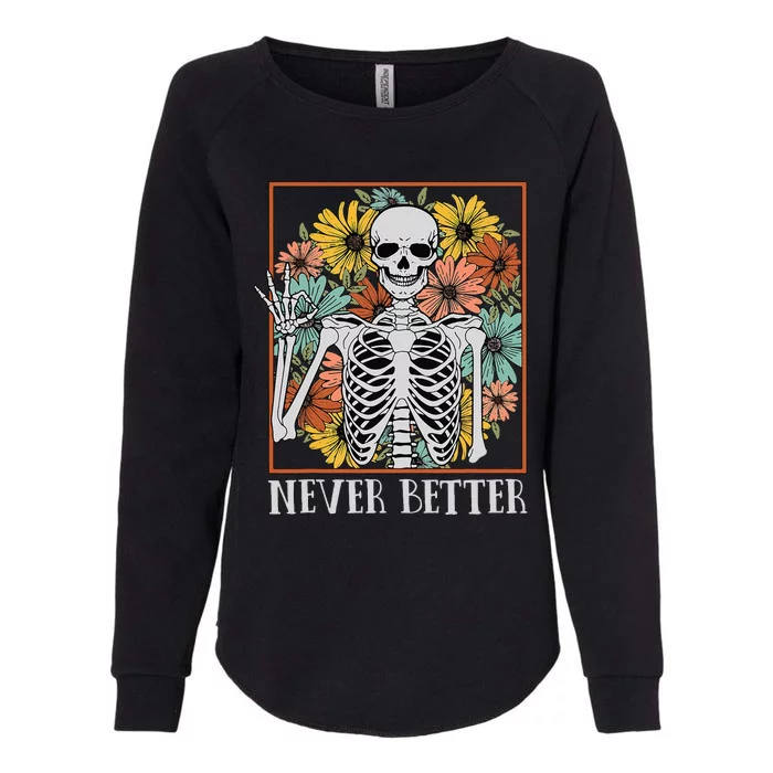 Halloween Women Never Better Skeleton Floral Skull Womens California Wash Sweatshirt