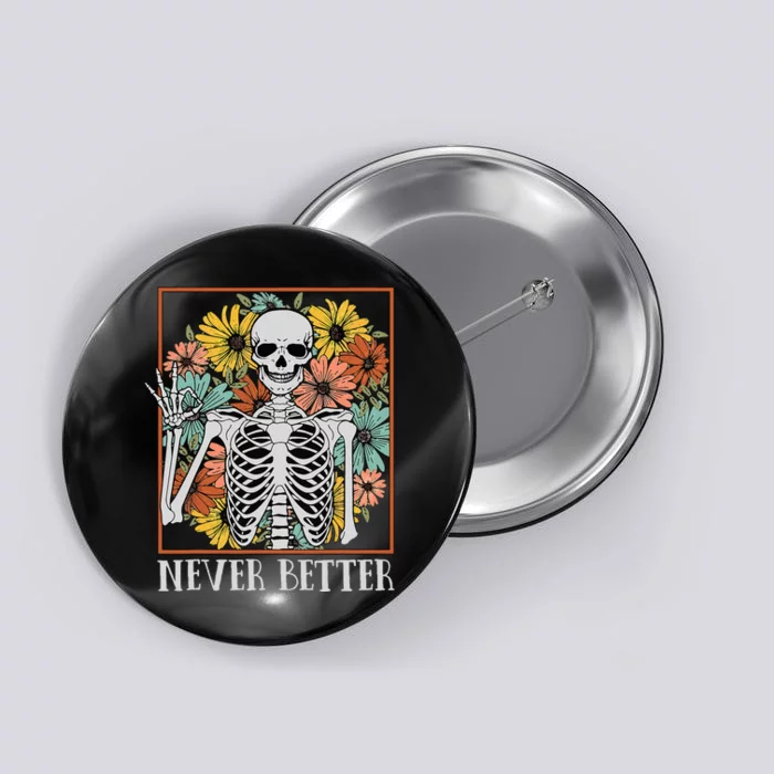 Halloween Women Never Better Skeleton Floral Skull Button