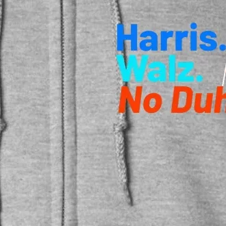 Harris Walz No Duh Full Zip Hoodie