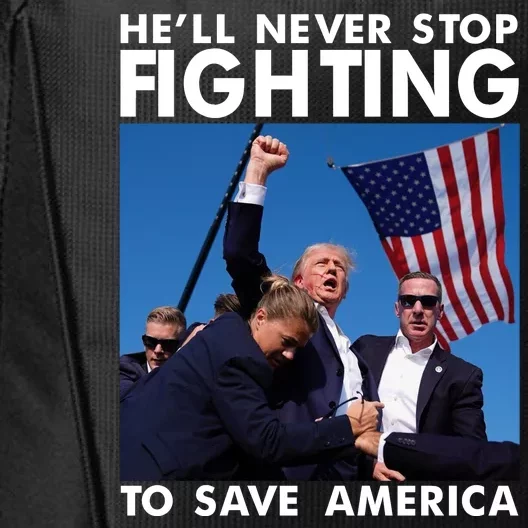 He Will Never Stop Fighting To Save America Donald Trump City Backpack