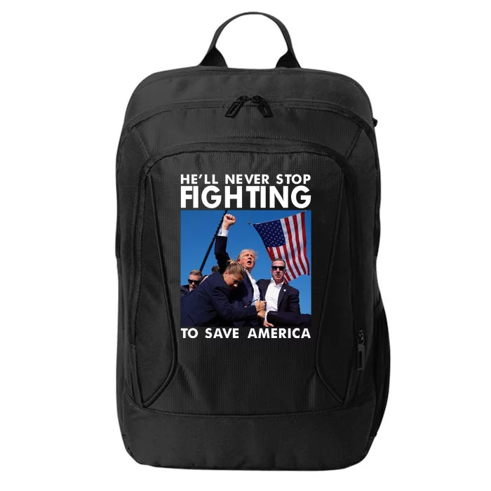 He Will Never Stop Fighting To Save America Donald Trump City Backpack