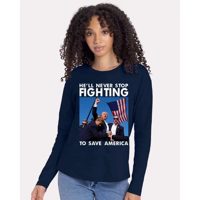 He Will Never Stop Fighting To Save America Donald Trump Womens Cotton Relaxed Long Sleeve T-Shirt