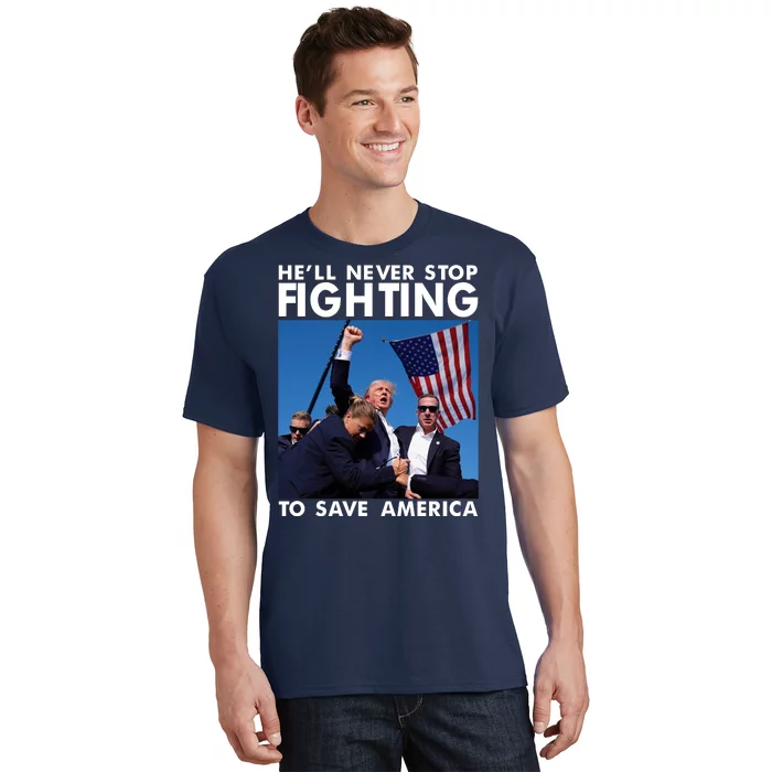 He Will Never Stop Fighting To Save America Donald Trump T-Shirt