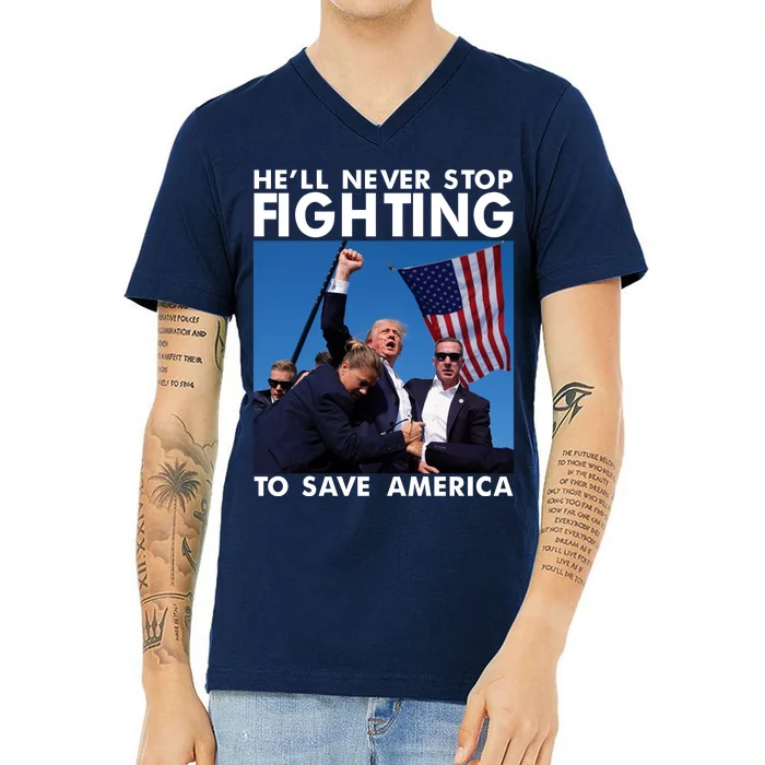 He Will Never Stop Fighting To Save America Donald Trump V-Neck T-Shirt