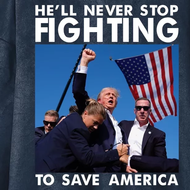 He Will Never Stop Fighting To Save America Donald Trump Hooded Wearable Blanket