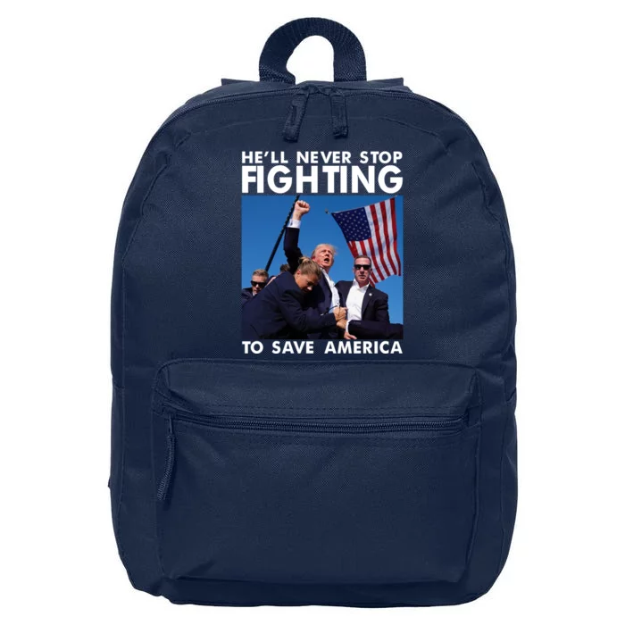 He Will Never Stop Fighting To Save America Donald Trump 16 in Basic Backpack