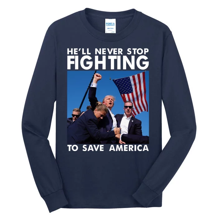 He Will Never Stop Fighting To Save America Donald Trump Tall Long Sleeve T-Shirt