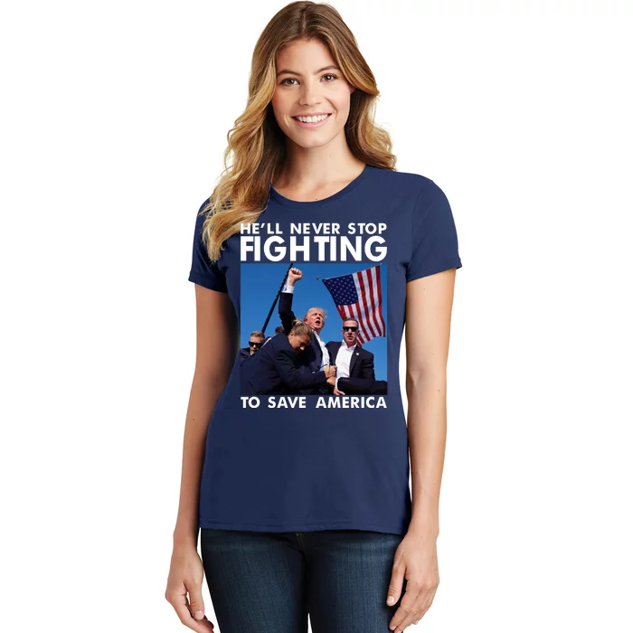 He Will Never Stop Fighting To Save America Donald Trump Women's T-Shirt