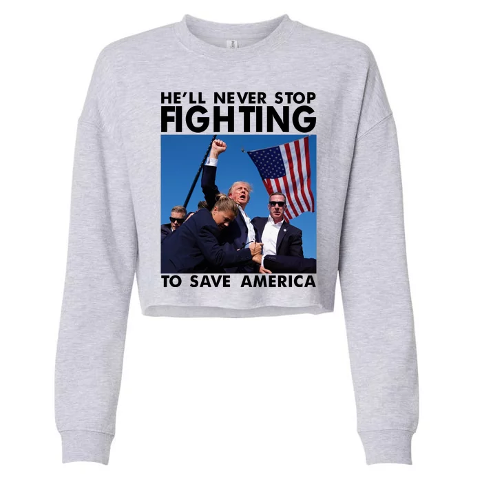 He Will Never Stop Fighting To Save America Donald Trump Cropped Pullover Crew