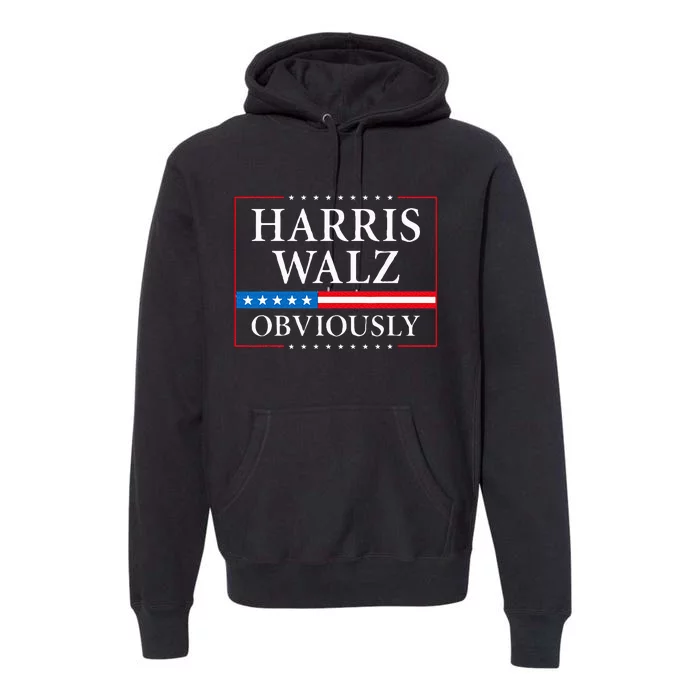 Harris Walz Obviously President Kamala Harris Waltz Election Premium Hoodie