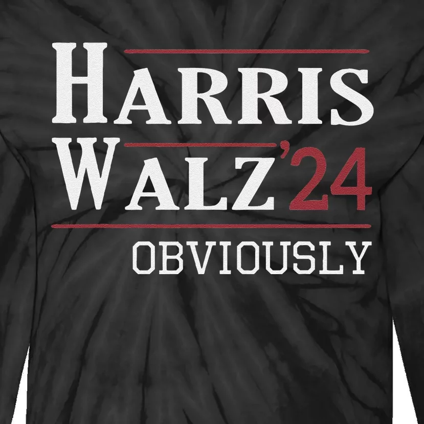 Harris Walz Obviously 2024 Harris Tim Walz Waltz 2024 Tie-Dye Long Sleeve Shirt