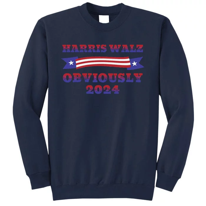 Harris Walz Obviously Kamala Harris Tim Waltz Election Tall Sweatshirt