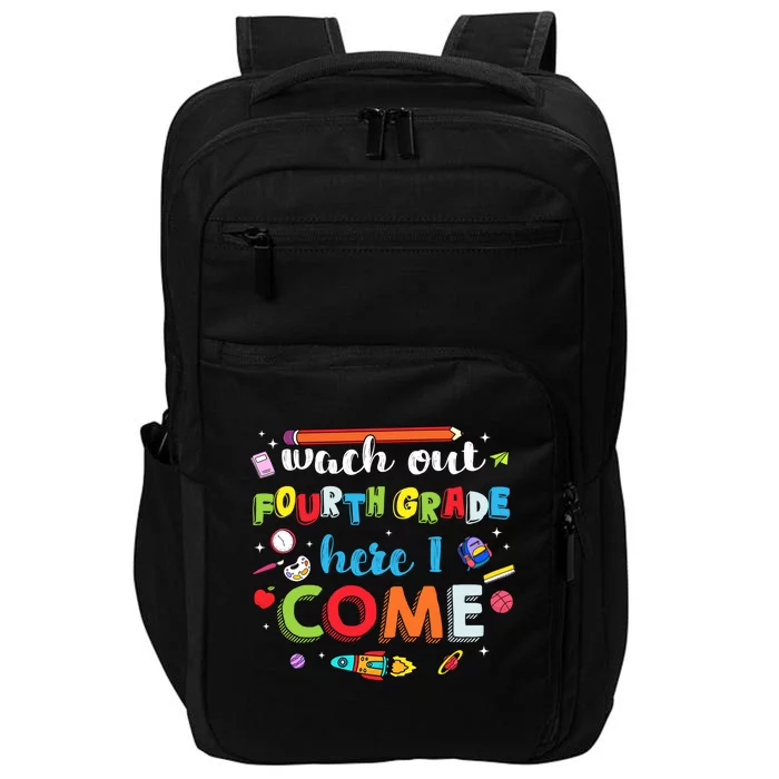 Heart Watch Out Fourth Grade Here I Come Back To School Funny Gift Impact Tech Backpack