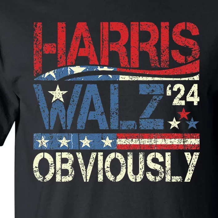 Harris Walz Obviously! Harris Waltz 2024 Election Gift Tall T-Shirt